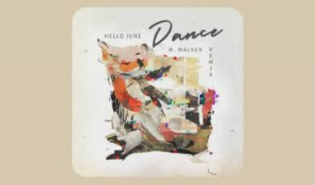Hello June continue to mix it up with release of “Dance (M. Walker&nbsp;Remix)”